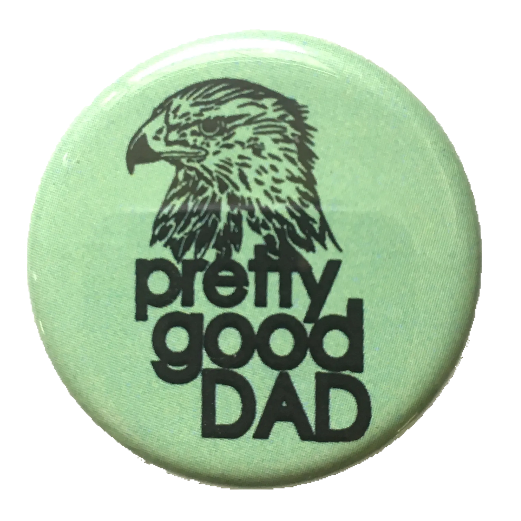 Pretty Good Dad Button / Magnet